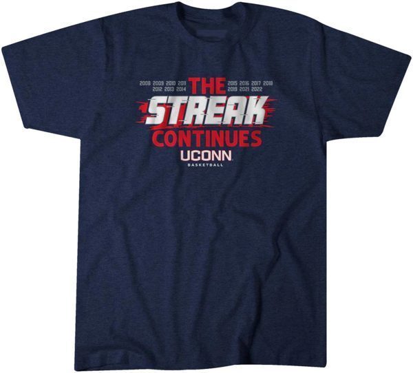 UConn: The Streak Continues 2022 Shirt