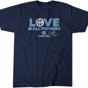 UNC Basketball: Caleb Love is All You Need 2022 Shirt