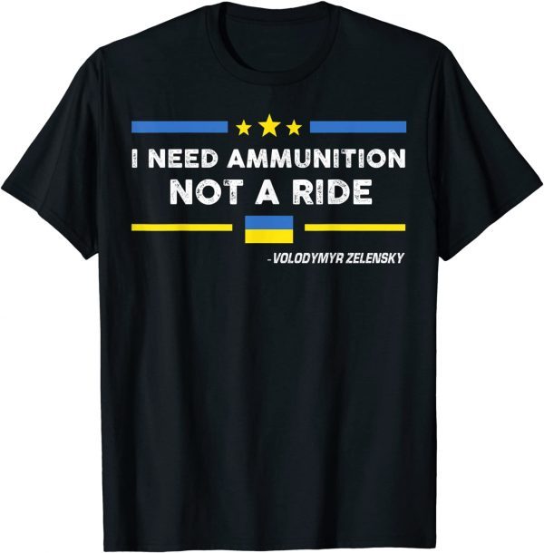 Stop War I Need Ammunition, Not A Ride Pray Ukraine T-Shirt