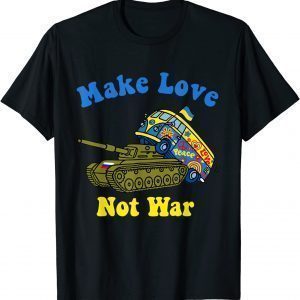 Ukrainian Gypsy on Russian Tank Support Make Love Not War Love Ukraine Shirt