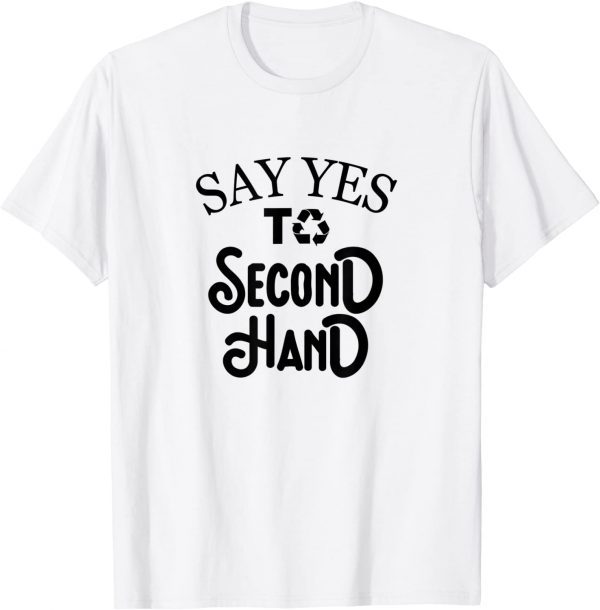 Use Second Hand Cloths Equipment Recycle Earth Day Awareness T-Shirt