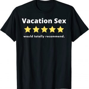 Vacation Sex - 5 stars out of five. Would recommend Sexy Classic T-Shirt