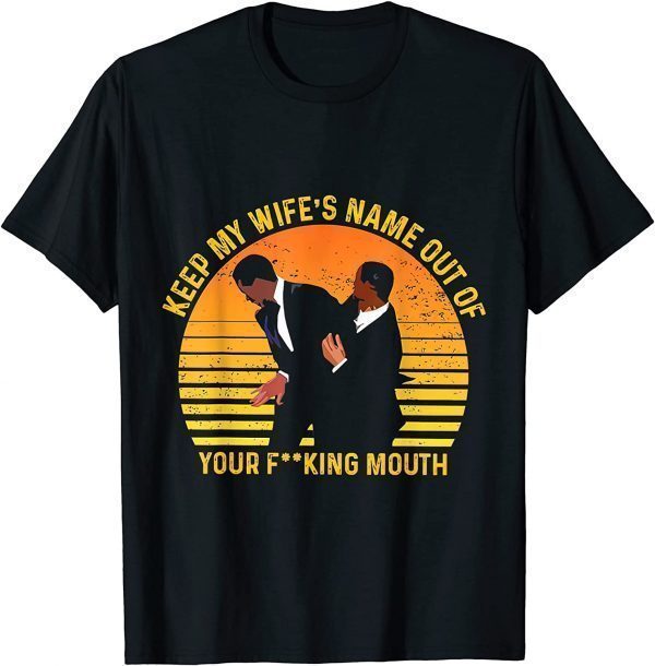 Vintage Keep My Wife's Name Out Your Mouth 2022 Shirt