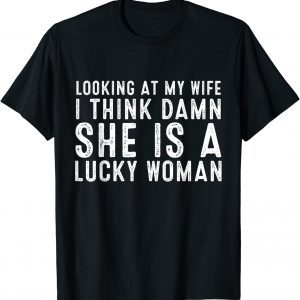 Vintage Looking At My Wife Dad Joke Quote Husband 2022 Shirt