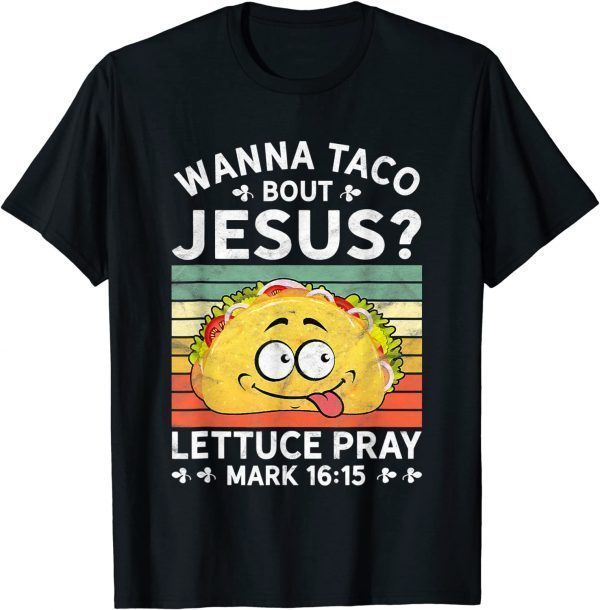 Wanna Taco Bout Jesus 2022 Shirt