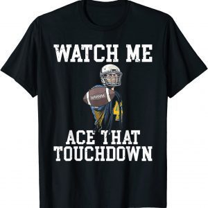 Watch me Ace That Touchdown Footballer 2022 Shirt