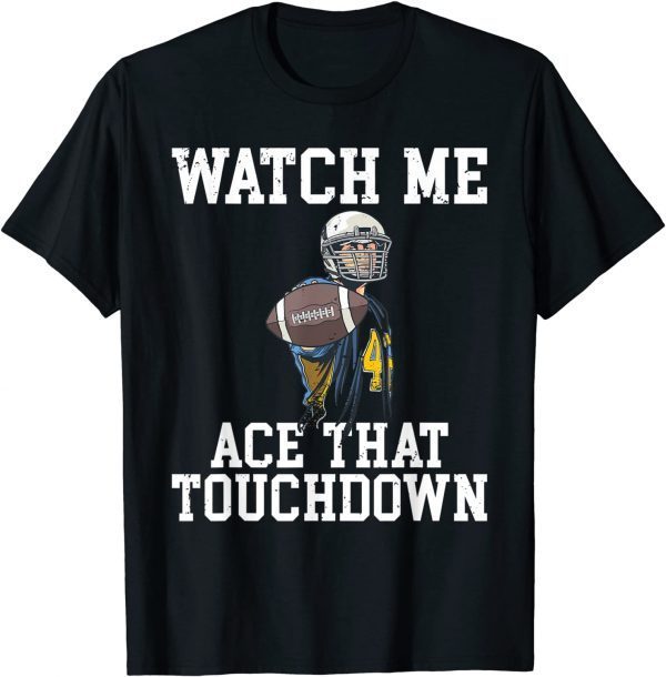 Watch me Ace That Touchdown Footballer 2022 Shirt