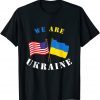 We Are Ukraine Support Ukraine Ukrainian Rights Peace Ukraine Shirt