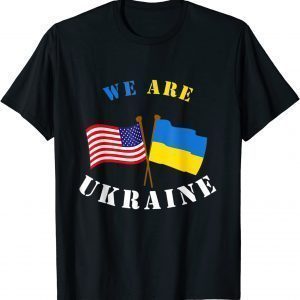 We Are Ukraine Support Ukraine Ukrainian Rights Peace Ukraine Shirt