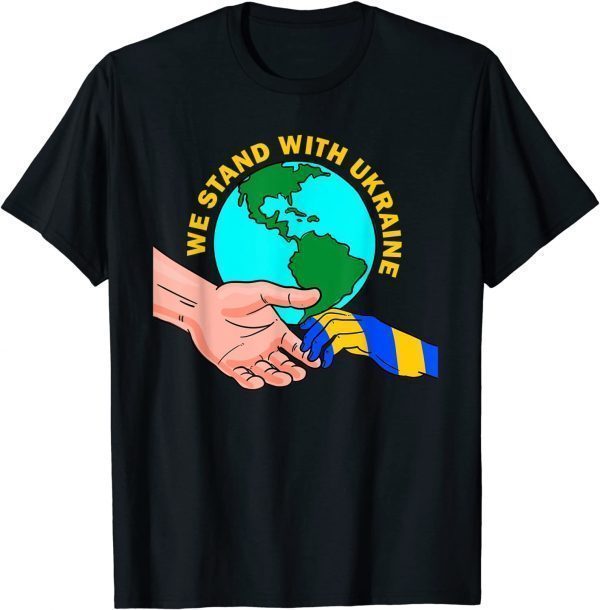 We Stand With Ukraine Ukrainian Flag Earth Peace Freedom Love Ukraine T-Shirt