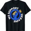 We Support Ukraine Stay Strong Ukraine Pray For Ukraine Love Ukraine Shirt