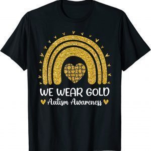 We Wear Gold For Autism Awareness Month Autistic Rainbow Classic Shirt