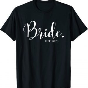 Wedding Honeymoon Bachelorette Fiancée Wife Bride Est 2023 Classic Shirt