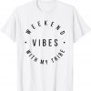 Weekend Vibes With My Tribe 2022 Shirt