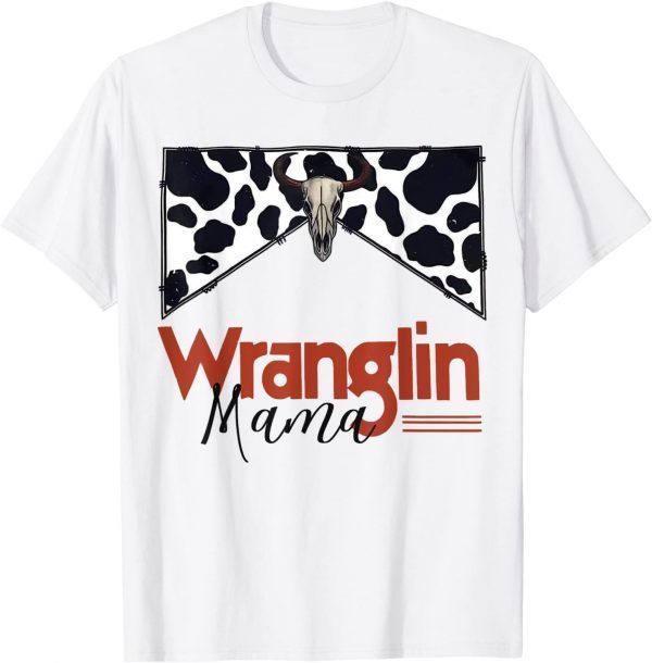 Western Country Music Wranglin Mama Western Mom Mothers Day 2022 Shirt