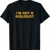 What's a Woman Ketanji Brown Jackson I'm Not a Biologist 2022 Shirt
