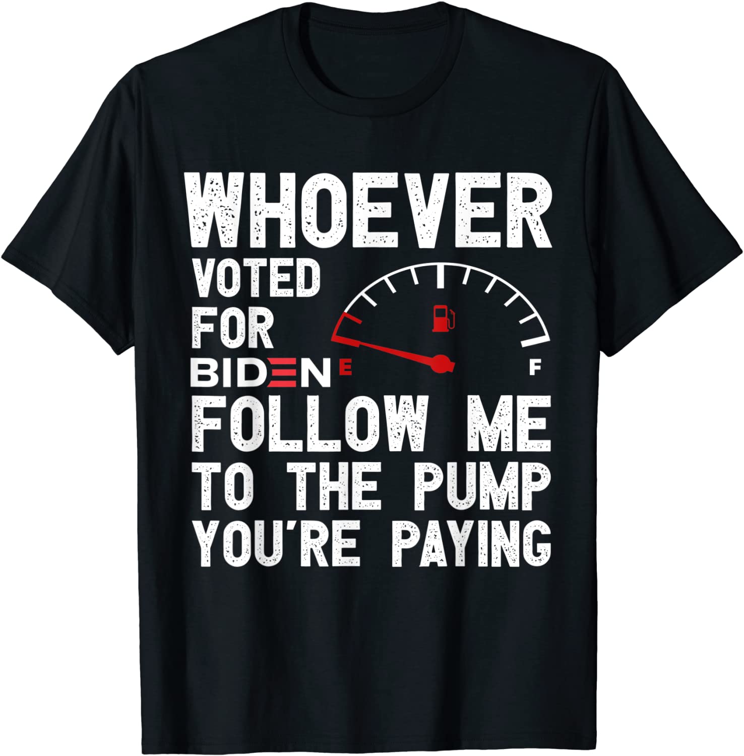 Whoever Voted For Biden Follow Me To The Pump You’re Paying 2022 Shirt Whoever Voted For Biden Follow Me To The Pump You’re Paying 2022 Shirt