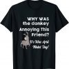 Why Was The Donkey Annoying This Friend April Fool's Day 2022 Shirt