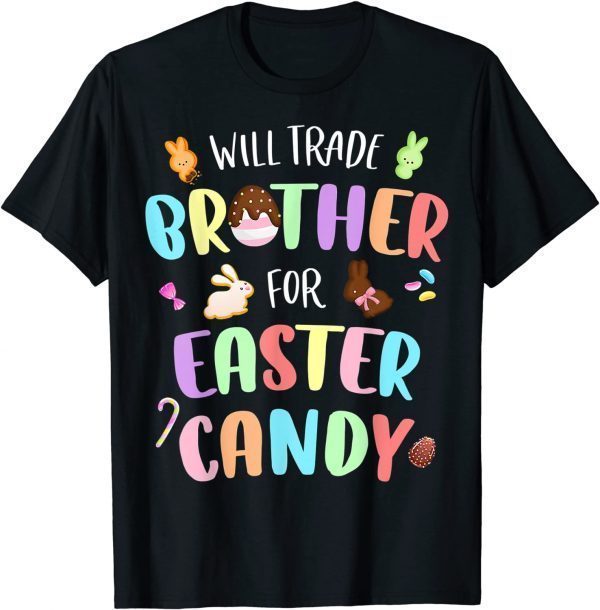 Will Trade Brother For Easter Candy Bunny Chocolate 2022 Shirt