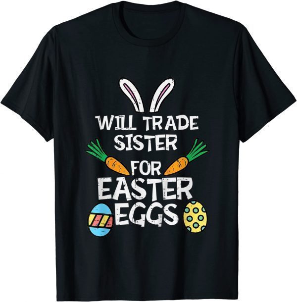 Will Trade sister for Easter Candy Eggs Classic Shirt