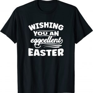 Wishing You An Eggcellent Easter Cute Easter Day 2022 Shirt