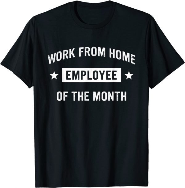 Work from Home Employee of the Month 2022 Shirt