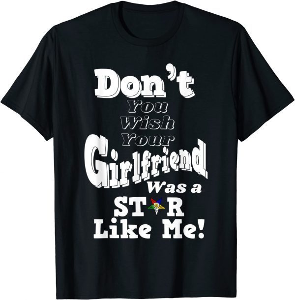 You Wish Girlfriend Was A Star Like Me OES Mother's Day Classic Shirt