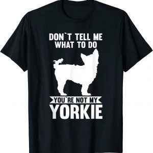 You are not my Yorkshire Terrier Classic Shirt