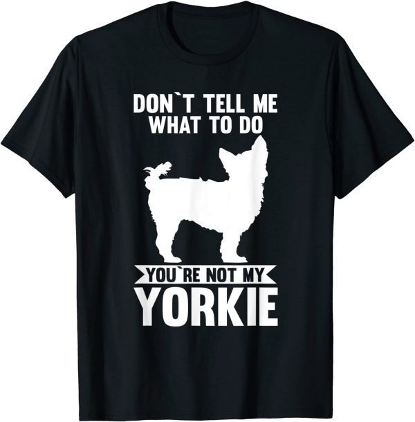 You are not my Yorkshire Terrier Classic Shirt