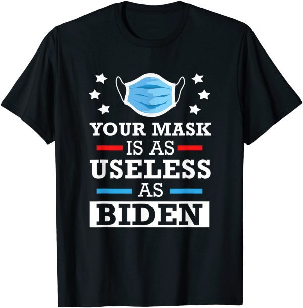 Your Mask Is As Useless As Biden Anti Joe Biden Classic Shirt
