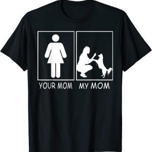Your Mom My Mom - Mom Dog from son & daughter 2022 Shirt