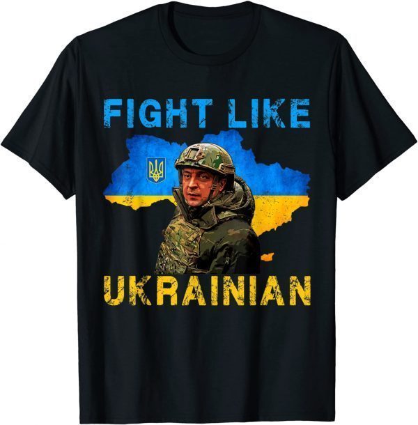 Zelensky Fight Like Ukrainian I Stand With Ukraine Support Classic Shirt