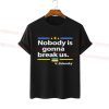 Zelensky Quote "Nobody is gonna break Us" Love Ukraine Shirt