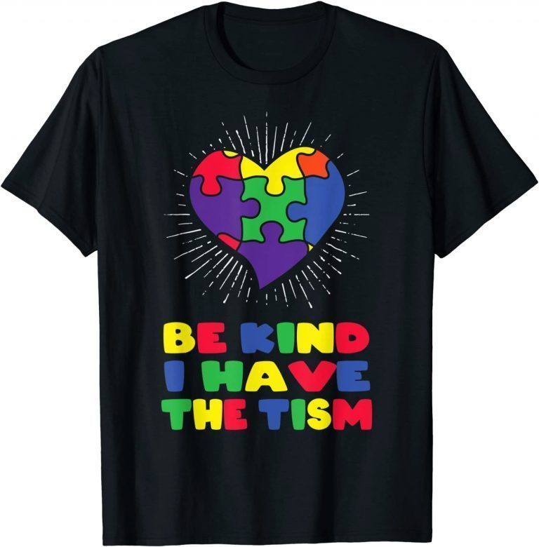 be kind i have the tism autism awareness day Classic Shirt - Teeducks