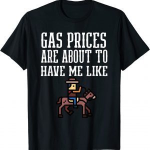 horse Gas Prices Are About To Have Me Like oil crisis 2022 Shirt