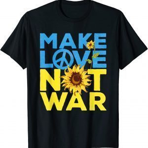 Make Love Not War Sunflower Ukrainian I Stand With Ukraine Love Ukraine T-Shirt