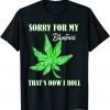 420 Stoner Weed Sorry For My Bluntness Cannabis Marijuana 2022 Shirt
