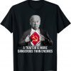 A Traitor Is More Dangerous Than Enemies 2022 Shirt