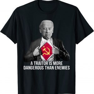 A Traitor Is More Dangerous Than Enemies 2022 Shirt