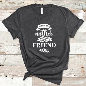 Always My Mother Forever My Friend 2022 Shirt
