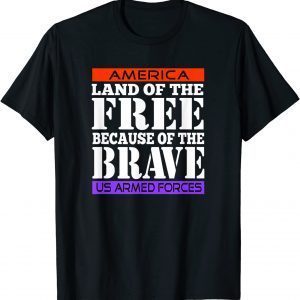 America, Land of the Free Because of the Brave 2022 Shirt