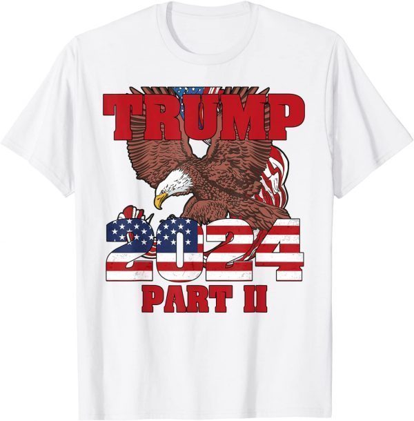 American Eagle Flag Trump Part II, Trump 2024 Classic Shirt