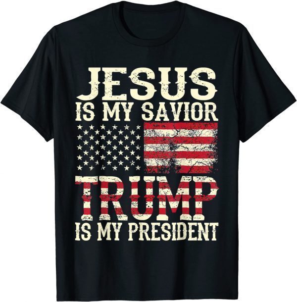 American Flag Jesus Is My Savior Trump Is My President 2022 T-Shirt
