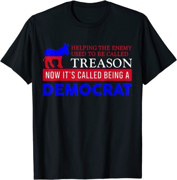 Anti Biden Helping The Enemy Used To Be Called Treason T-Shirt