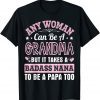 Any Woman Can Be A Grandma But It Takes A Nana Be A Papa Too Classic Shirt