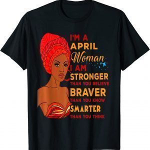 April Proud Queen Black Lady Curly Afro African American 2022 Shirt