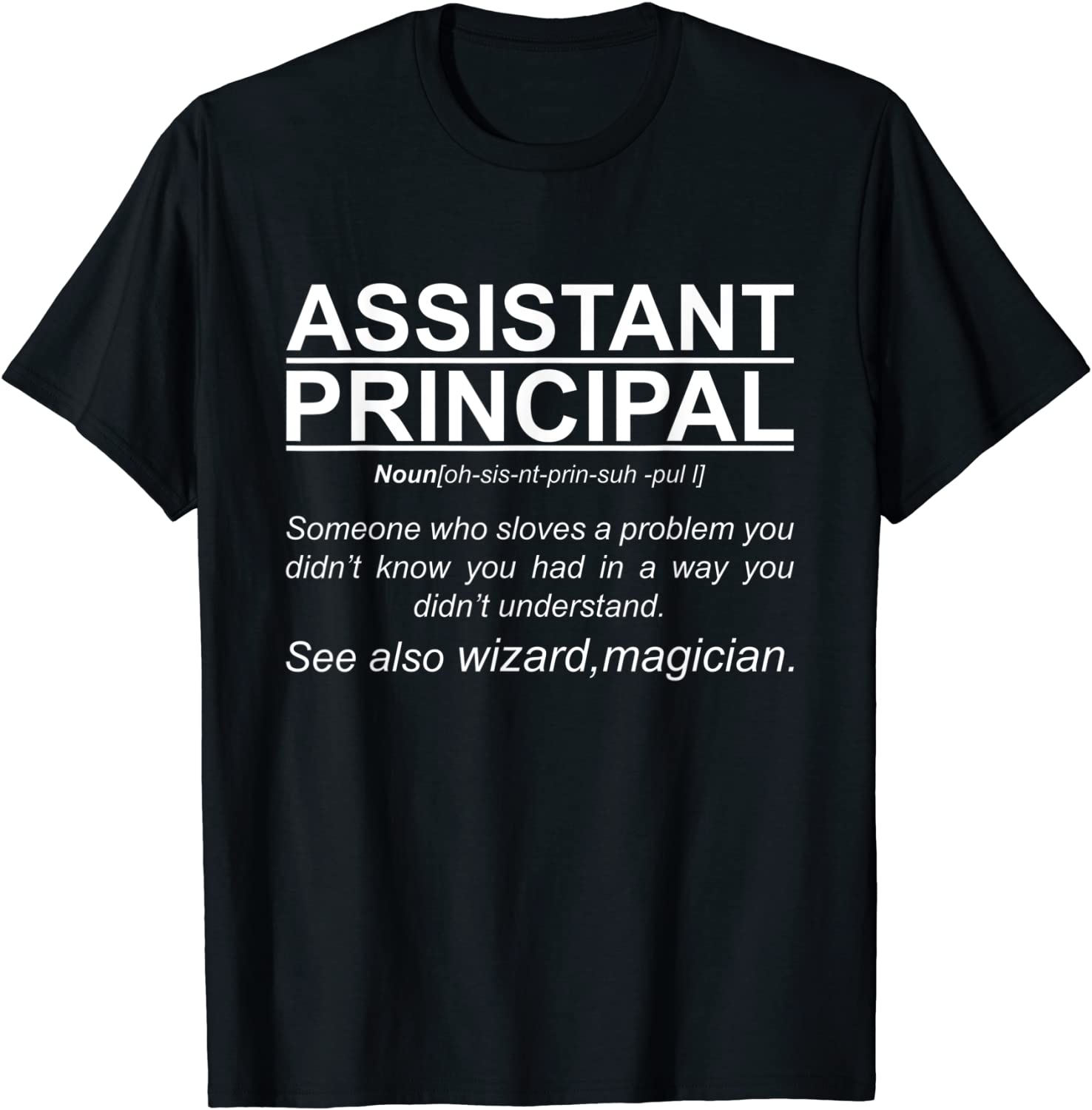 Assistant Principal Definition Job School Worker T-Shirt