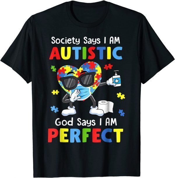 Autism Dabbing Society Say I'm Autistic God Says I'm Perfect Classic Shirt