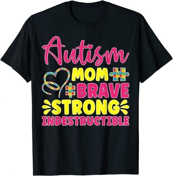 Autism Mom Brave, Strong, Indestructible Autism Awareness 2022 Shirt