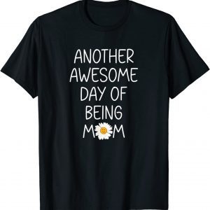 Awesome Being Mom Saying Smiling Daisy Happy Flower Face Classic Shirt